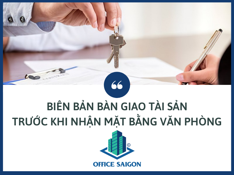 Biên bản bàn giao tài sản trước khi nhận mặt bằng văn phòng