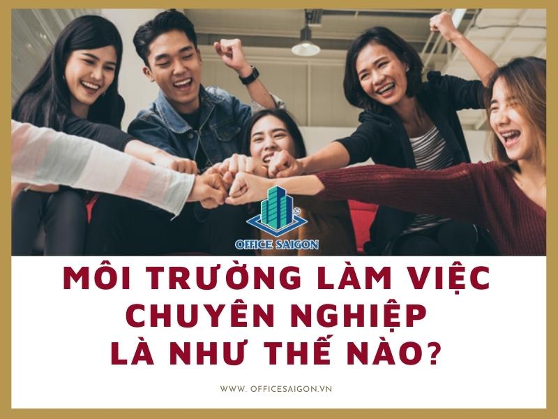 Môi trường làm việc chuyên nghiệp là như thế nào?