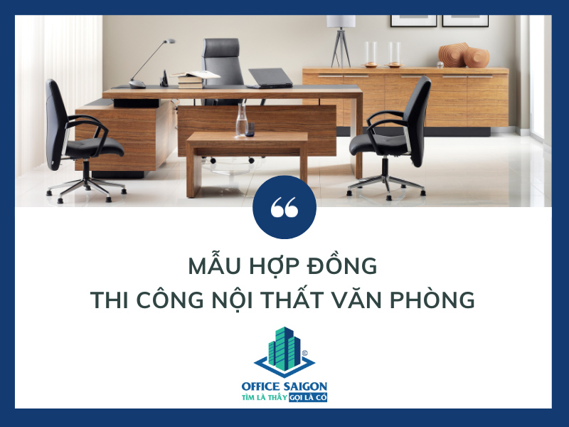 Mẫu hợp đồng thi công nội thất văn phòng chi tiết