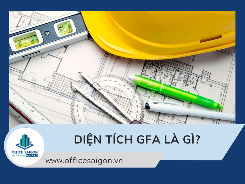 GFA là gì? Phân biệt GFA, GBA, CFA, NFA và NSA