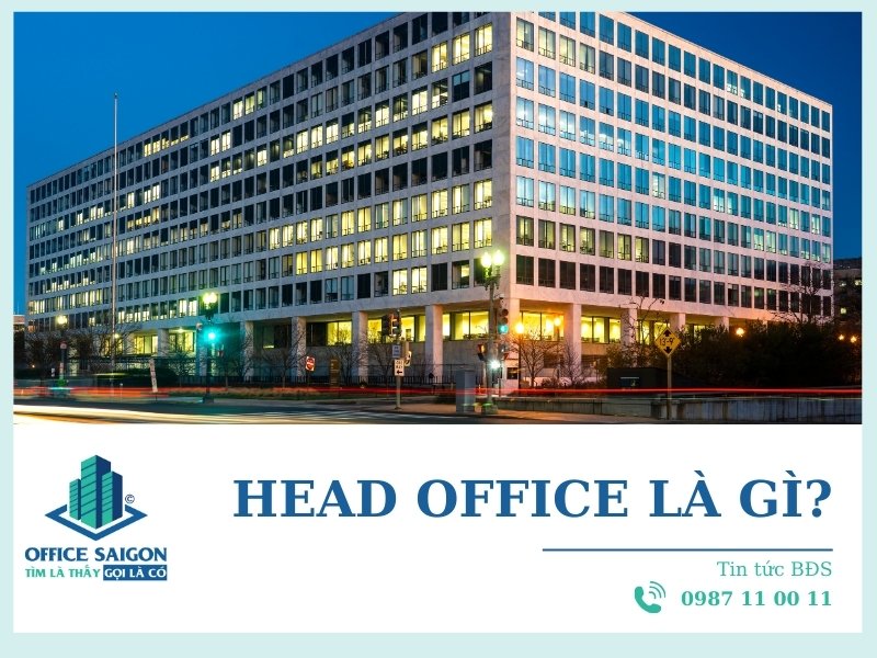Head Office là gì? Vai trò của trụ sở chính là gì?
