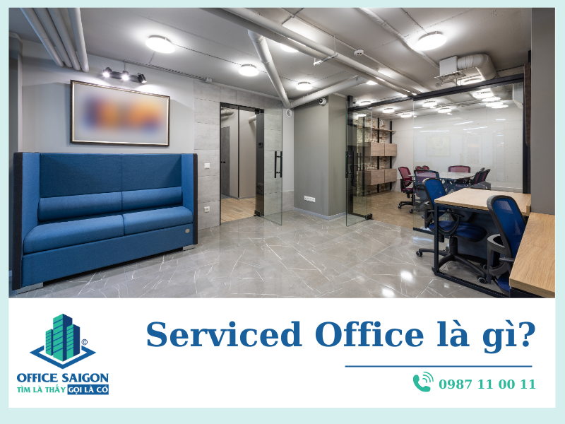 Serviced Office là gì? Tổng quan về văn phòng dịch vụ