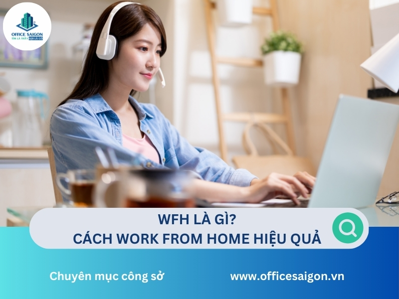 WFH là gì? Lợi ích, Thách thức & Cách Work From Home hiệu quả