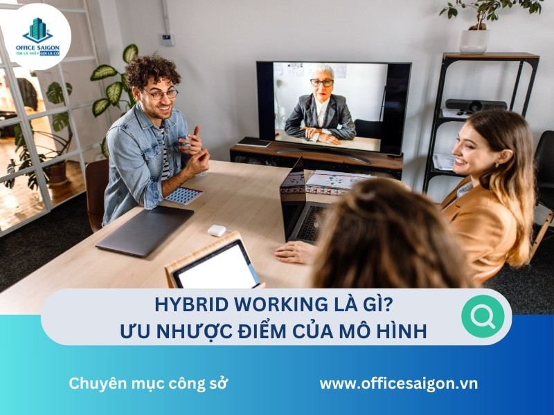 Hybrid working là gì? Ưu nhược điểm của mô hình Hybrid Work
