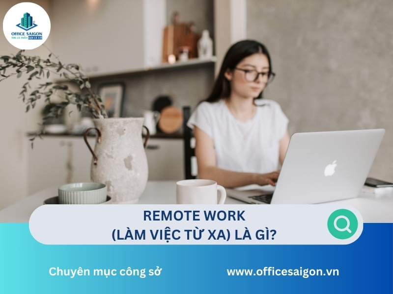 Remote work (làm việc từ xa) là gì?