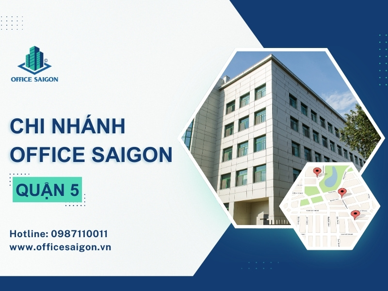 Hệ thống chi nhánh Office Saigon tại Quận 5