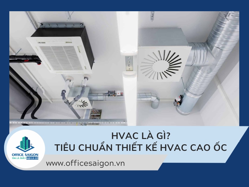 HVAC là gì? Hệ thống HVAC trong tòa nhà văn phòng