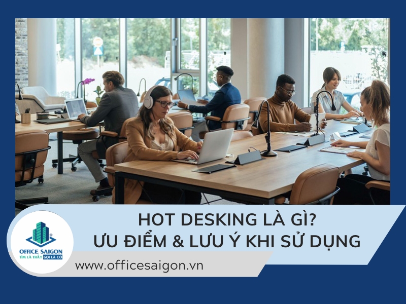 hot desking la mo hinh lam viec duoc nhieu nguoi ua chuong