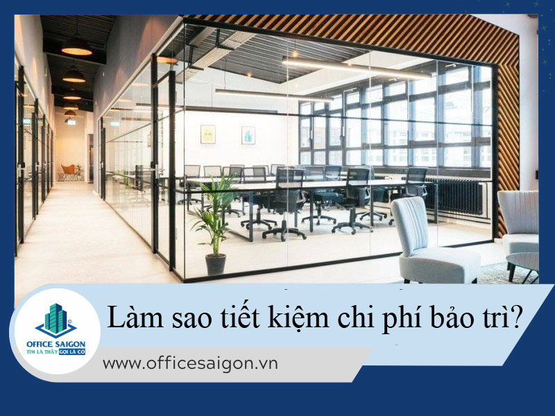 Làm sao tiết kiệm chi phí bảo trì văn phòng