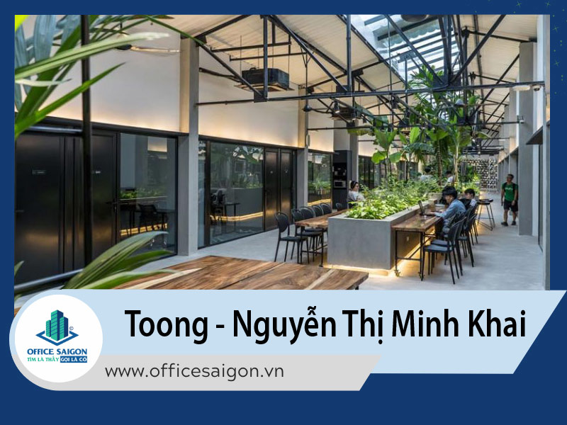 Toong - Nguyễn Thị Minh Khai - Văn văn phòng chia sẻ giá rẻ tại quận 1